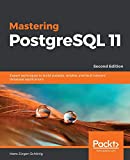 Mastering PostgreSQL 11: Expert techniques to build scalable, reliable, and fault-tolerant database applications, 2nd Edition