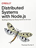 Distributed Systems with Node.js: Building Enterprise-Ready Backend Services