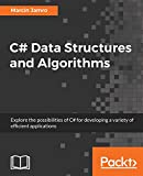 C# Data Structures and Algorithms: Explore the possibilities of C# for developing a variety of efficient applications