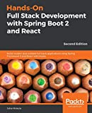 Hands-On Full Stack Development with Spring Boot 2 and React: Build modern and scalable full stack applications using Spring Framework 5 and React with Hooks, 2nd Edition
