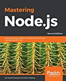 Mastering Node.js - Second Edition: Build robust and scalable real-time server-side web applications efficiently